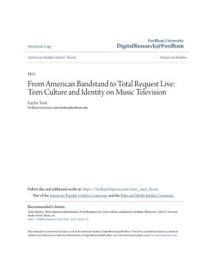 From American Bandstand to Total Request Live: Teen Culture and Identity on Music Television Kaylyn Toale Fordham University, Amerstudies@Fordham.Edu