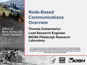 Node-Based Communications Overview Thomas Dubaniewicz Lead Research Engineer NIOSH Pittsburgh Research Laboratory