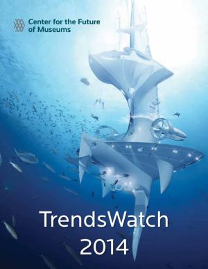 Trendswatch 2014 Trendswatch Is Made Possible with the Generous Support Of