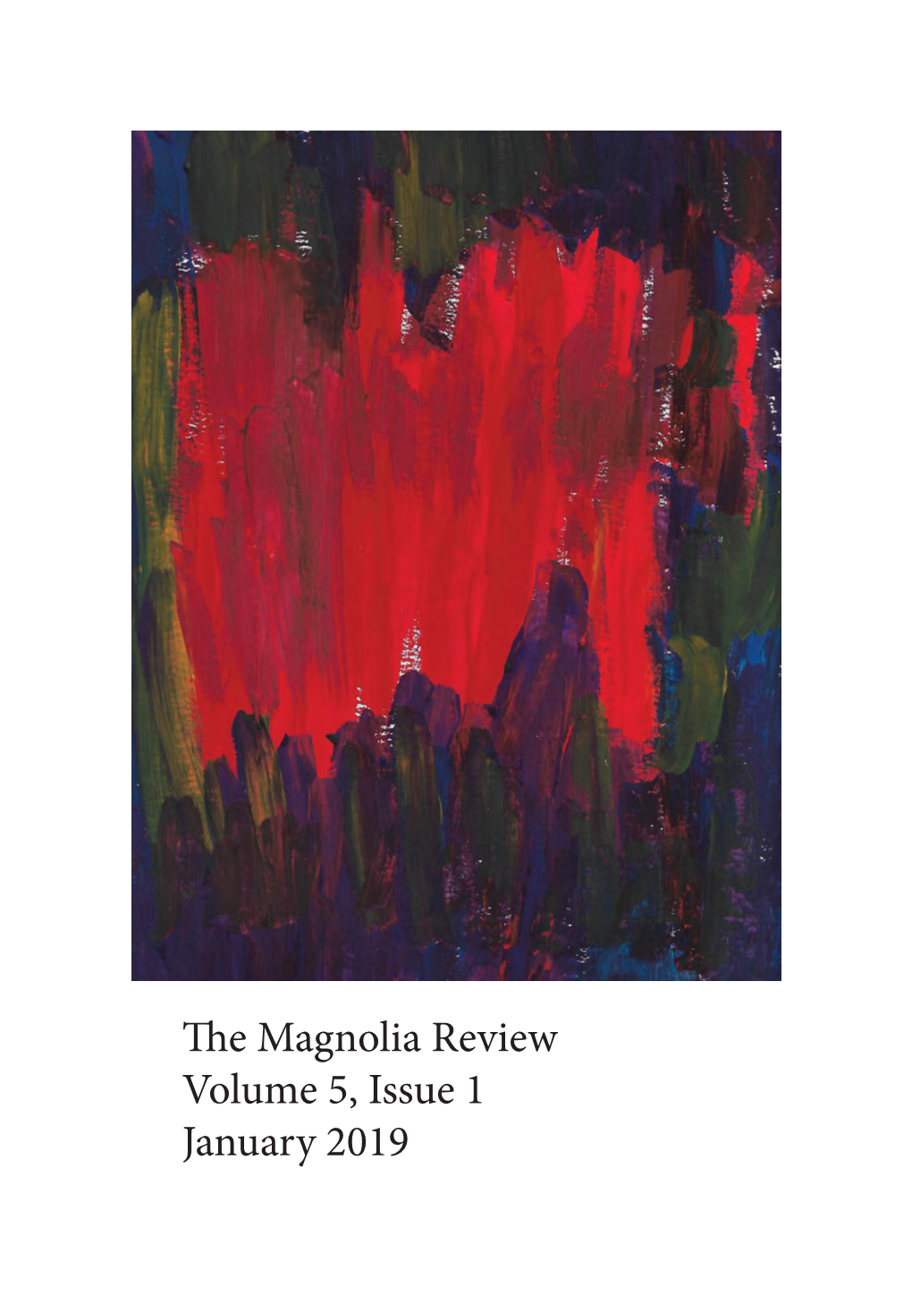 The Magnolia Review Volume 5, Issue 1 January 2019 Editor-In-Chief and Founder: Suzanna Anderson