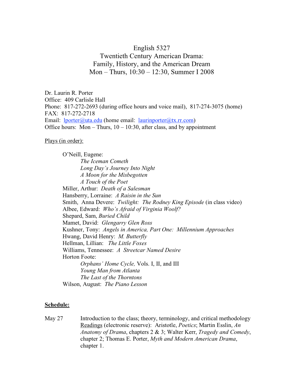 English 5327 Twentieth Century American Drama: Family, History, and the American Dream Mon – Thurs, 10:30 – 12:30, Summer I 2008