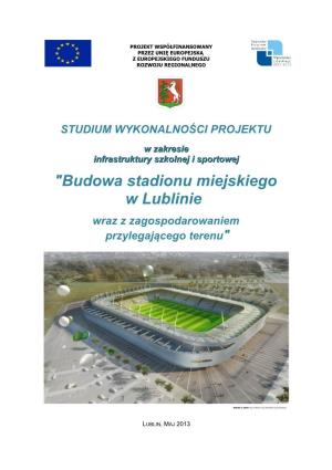 "Budowa Stadionu Miejskiego W Lublinie Wraz Z Zagospodarowaniem Przylegającego Terenu"