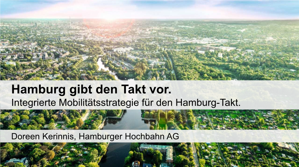 Hamburg Gibt Den Takt Vor. Integrierte Mobilitätsstrategie Für Den Hamburg-Takt