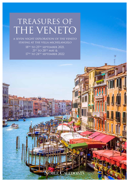 TREASURES of the VENETO a Seven Night Exploration of the Veneto Staying at the Villa Michelangelo 18Th to 25Th September 2021, 21St to 28Th May &