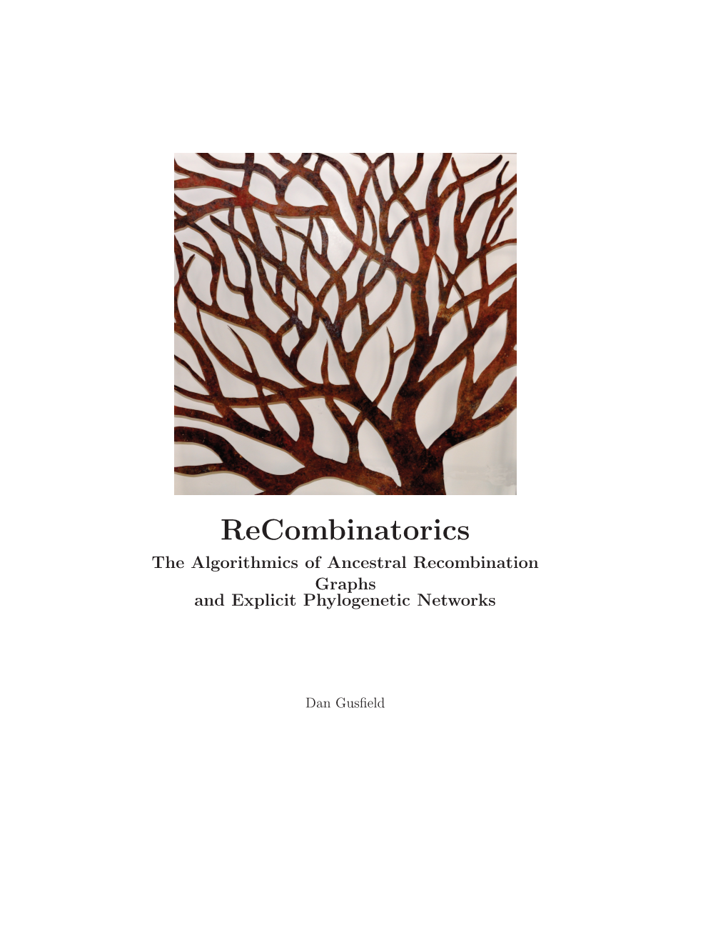 Recombinatorics the Algorithmics of Ancestral Recombination Graphs and Explicit Phylogenetic Networks