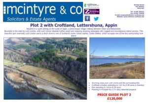 Plot 2 with Croftland, Lettershuna, Appin Situated in a Quiet Setting on the Coast of Appin, a Picturesque Village Midway Between Oban and Ballachulish