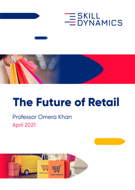 The Future of Retail Professor Omera Khan April 2021