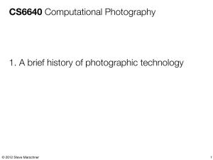 CS6640 Computational Photography 1. a Brief History of Photographic