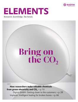 How Researchers Make Valuable Chemicals from Green Electricity and CO2 → P. 10 Digital Gmbh: Getting Closer to the Customers