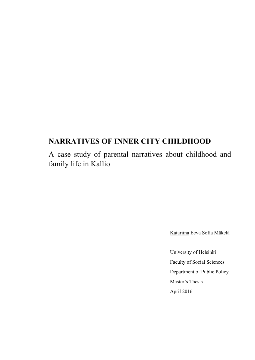 NARRATIVES of INNER CITY CHILDHOOD a Case Study of Parental Narratives About Childhood and Family Life in Kallio