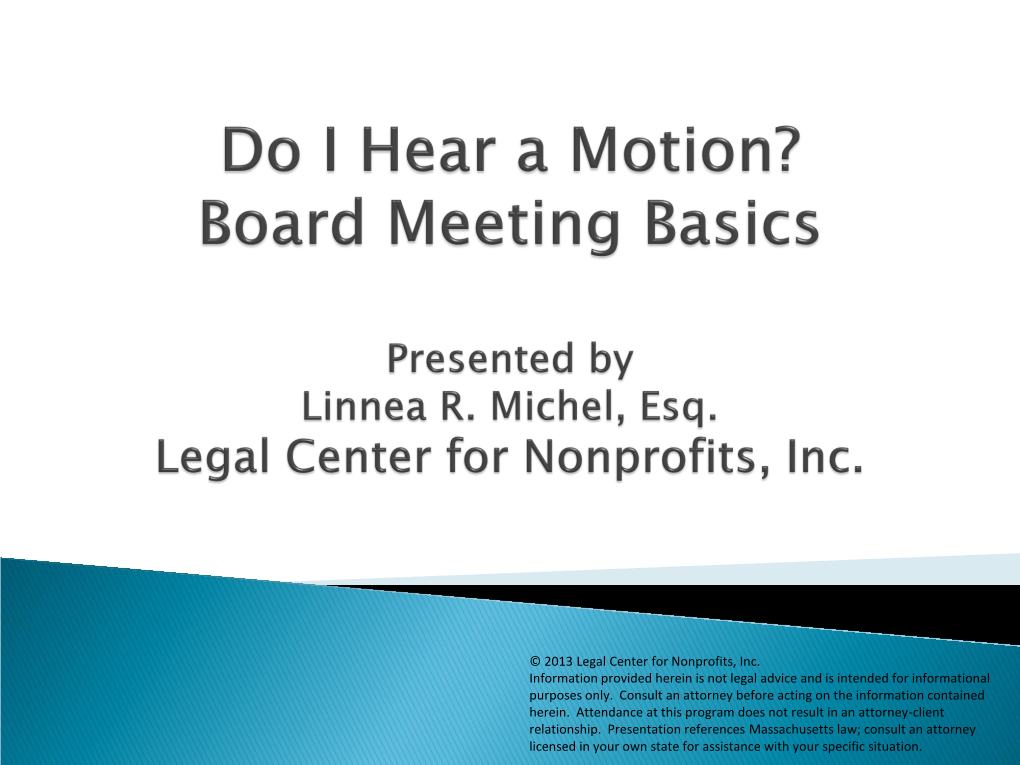 Do I Hear a Motion? Board Meeting Basics Presented by Linnea R