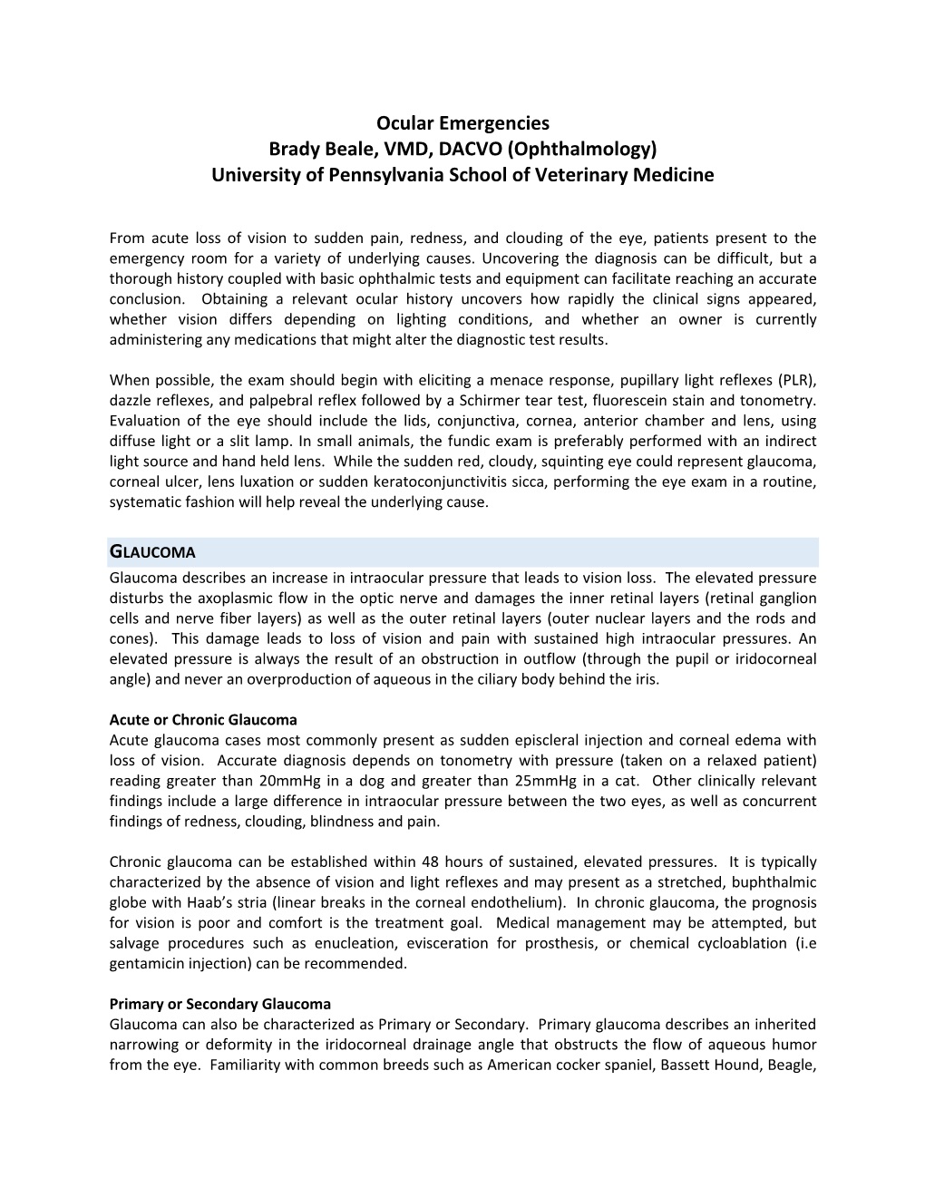 Ocular Emergencies Brady Beale, VMD, DACVO (Ophthalmology) University of Pennsylvania School of Veterinary Medicine