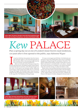 Kew PALACE Plan a Spring Day out at One of London’S Lesser-Known Royal Residences, 120 Years After It First Opened to the Public, Says Adrienne Wyper