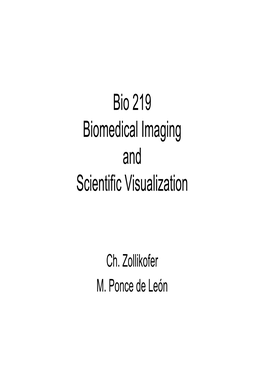 Bio 219 Biomedical Imaging and Scientific Visualization