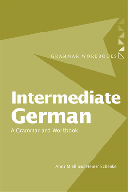 Intermediate German: a Grammar and Workbook / by 2 Anna Miell & Heiner Schenke 3 P