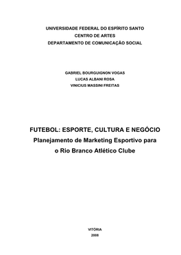FUTEBOL: ESPORTE, CULTURA E NEGÓCIO Planejamento De Marketing Esportivo Para O Rio Branco Atlético Clube