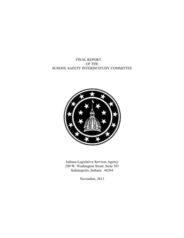 FINAL REPORT of the SCHOOL SAFETY INTERIM STUDY COMMITTEE Indiana Legislative Services Agency 200 W. Washington Street, Suite 30