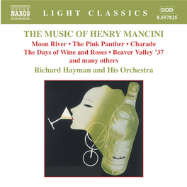 THE MUSIC of HENRY MANCINI the Boston Pops Orchestra During Arthur Fiedler’S Tenure, Providing Special Arrangements for Dozens of Their Hit Albums and Famous Singles