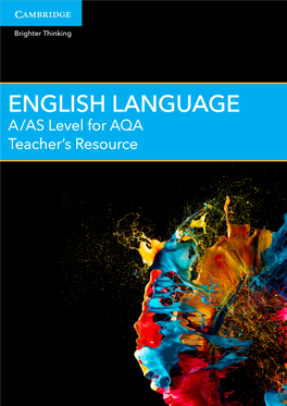 ENGLISH LANGUAGE a /AS Level for AQA Teacher’S Resource A/AS Level English Language for AQA
