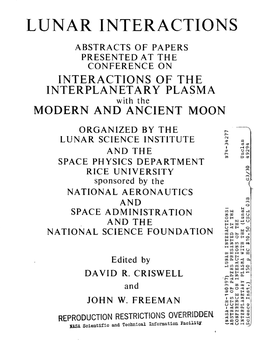 LUNAR INTERACTIONS ABSTRACTS of PAPERS PRESENTED at the CONFERENCE on INTERACTIONS of the INTERPLANETARY PLASMA with the MODERN and ANCIENT MOON