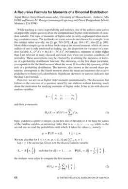 A Recursive Formula for Moments of a Binomial Distribution Arp´ Ad´ Benyi´ (Benyi@Math.Umass.Edu), University of Massachusetts, Amherst, MA 01003 and Saverio M