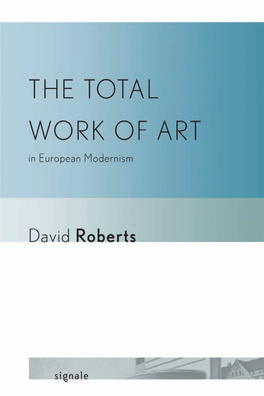 The Total Work of Art in European Modernism Series Editor: Peter Uwe Hohendahl, Cornell University