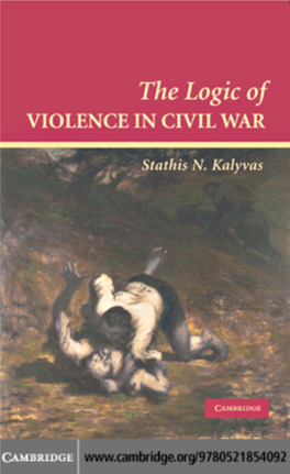 The Logic of Violence in Civil War Has Much Less to Do with Collective Emotions, Ideologies, Cultures, Or “Greed and Grievance” Than Currently Believed