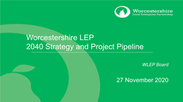 Worcestershire LEP 2040 Strategy and Project Pipeline