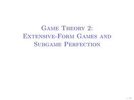 Game Theory 2: Extensive-Form Games and Subgame Perfection