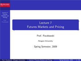 Lecture 7 Futures Markets and Pricing