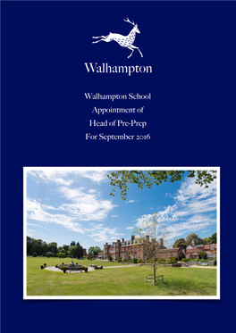 Walhampton School Appointment of Head of Pre-Prep for September 2016 Contents