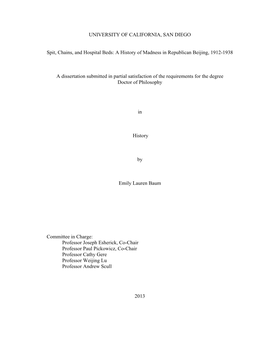 UNIVERSITY of CALIFORNIA, SAN DIEGO Spit, Chains, and Hospital Beds: a History of Madness in Republican Beijing, 1912-1938 A