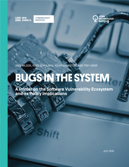 BUGS in the SYSTEM a Primer on the Software Vulnerability Ecosystem and Its Policy Implications