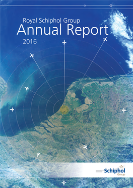 2016 ANNUAL REPORT 5 6 ROYAL SCHIPHOL GROUP 2016 ANNUAL REPORT Message from the CEO