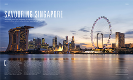 SAVOURING SINGAPORE This Urbane Island-State Is All About Its Sophisticated Fusion of Diverse Cuisines, Vibrant Cultures and Architectural Gems