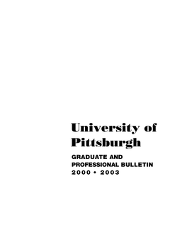 Graduate and Professional Bulletin 2000 • 2003 U Niversity of Pittsburgh