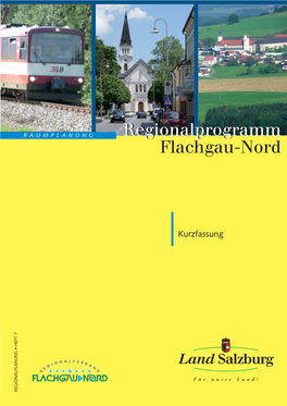 Kurzfassung REGIONALPLANUNG • HEFT 7 REGIONALPROGRAMM Flachgau-Nord 2009 Lebensregion Und Lebensqualität Gemeinsam Gestalten