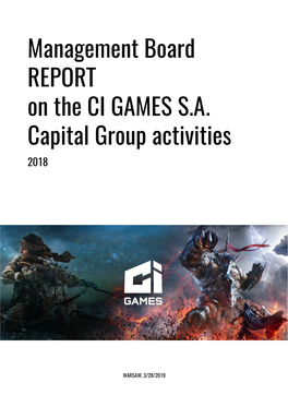Management Board REPORT on the CI GAMES S.A. Capital Group Activities 2018