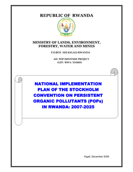 REPUBLIC of RWANDA NATIONAL IMPLEMENTATION PLAN of the STOCKHOLM CONVENTION on PERSISTENT ORGANIC POLLUTANTS (Pops) in RWAN