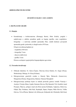 1 ARHEOLOŠKI MUZEJ ISTRE IZVJEŠĆE O RADU U 2013. GODINI 1. SKUPLJANJE GRAĐE 1.1. Kupnja • Kontaktiranje S Kolekcionarima