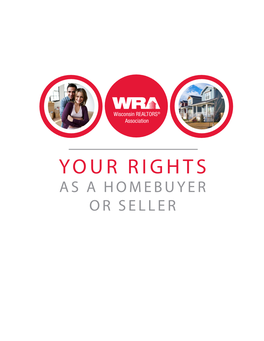 YOUR RIGHTS AS a HOMEBUYER OR SELLER Your Rights As a Homebuyer Or Seller