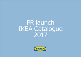 PR Launch IKEA Catalogue 2017 the Biggest News This Year! 13 Feature Stories That Show the Many Faces of IKEA in the Real World