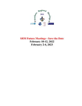 SRM Future Meetings - Save the Date February 10-12, 2022 February 2-4, 2023