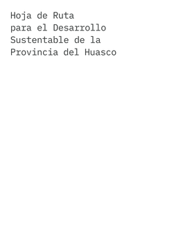 Hoja De Ruta Para El Desarrollo Sustentable De La Provincia Del Huasco