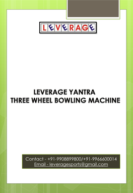 +91-9908899800/+91-9966600014 Email - Leveragesports@Gmail.Com SACHIN TENDULKAR COMMENTS on LEVERAGE BOWLING MACHINES