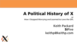 A Political History of X Or How I Stopped Worrying and Learned to Love the GPL