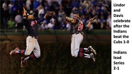 Lindor and Davis Celebrate After the Indians Beat the Cubs 1-0 Indians