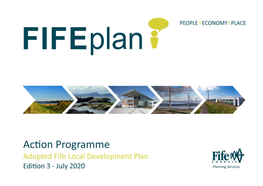Action Programme Accompanies Fifeplan by Identifying What Is Required to Implement Fifeplan and Deliver Its Proposals, the Expected Timescales and Who Is Responsible