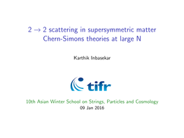 22 Scattering in Supersymmetric Matter Chern-Simons Theories at Large N