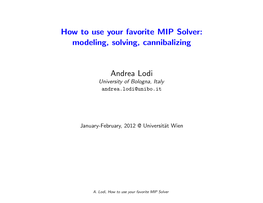 How to Use Your Favorite MIP Solver: Modeling, Solving, Cannibalizing